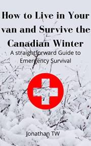 How to Live in Your van and Survive the Canadian Winter