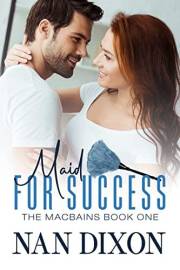 MAID FOR SUCCESS: Surprise Pregnancy (THE MACBAINS Book 1)