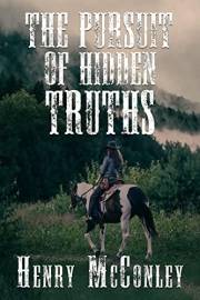 The Pursuit Of Hidden Truths: A Historical Western Adventure Novel (Love and Valor on the Frontier)