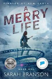 A Merry Life: A Gripping Science Fiction Action Adventure Novel for Women Featuring a Strong Female Lead (Book 1 of 4: Pirate