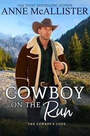 Cowboy on the Run (The Cowboy's Code Book 2)