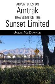 Adventures on Amtrak: Traveling on the Sunset Limited (Railroad Adventures: Amtrak & Historic and Scenic Railroads & Hotels)