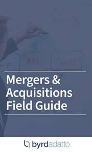 Mergers & Acquisitions Field Guide