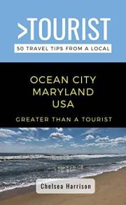 Greater Than a Tourist- Ocean City Maryland USA : 50 Travel Tips from a Local (Greater Than a Tourist North America & Caribbe