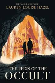 The Reign of the Occult: A Shuddering, Thrilling, Urban Fantasy for Young Adults