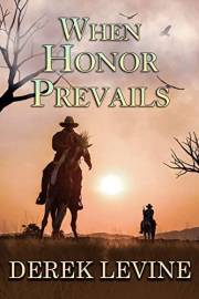 When Honor Prevails: A Historical Western Adventure Novel (Love and Valor on the Frontier)