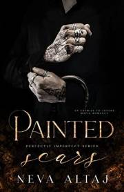 Painted Scars: An Enemies To Lovers Mafia Romance (Perfectly Imperfect Book 1) Painted Scars: An Enemies To Lovers Mafia Romance (Perfectly Imperfect Book 1)