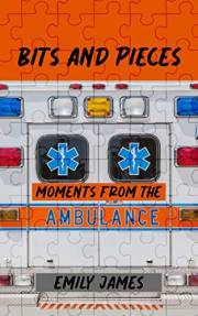 Bits and Pieces: Moments From The Ambulance