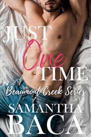 Just One Time (Beaumont Creek Book 1)