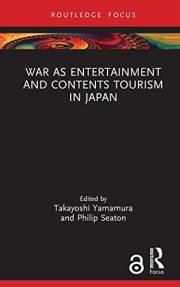 War as Entertainment and Contents Tourism in Japan (Routledge Focus on Asia)