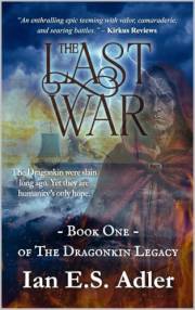 The Last War: An Epic Fantasy of Fallen Dragons, Five Heroes, and a World on the Brink (Book 1 of The Dragonkin Legacy)