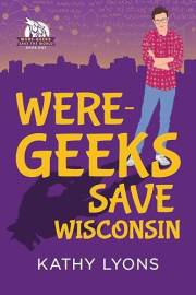 Were-Geeks Save Wisconsin (Were-Geeks Save the World Book 1)