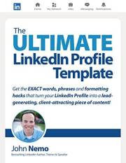 The Ultimate LinkedIn Profile Template: Get the EXACT words, phrases and formatting hacks that turn your LinkedIn Profile int