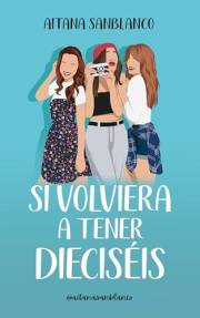 Si volviera a tener dieciséis (Spanish Edition)