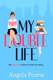 My Double Life: A witty, entertaining rom-com about an introverted librarian with a wild side