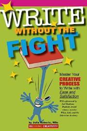 Write Without the Fight: Master Your Creative Process to Write with Ease & Satisfaction