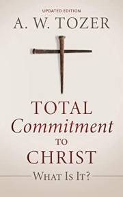 Total Commitment to Christ: What Is It? (Updated Edition)