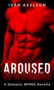 Aroused by a Demon: A Demonic Mpreg Novella (The Alpha Demons: Az + Ben Book 1)