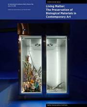 Living Matter: The Preservation of Biological Materials in Contemporary Art: An International Conference Held in Mexico City,