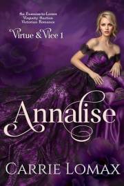Annalise: A Spicy Enemies-to-Lovers, Virginity Auction, Victorian Romance (Virtue & Vice Book 1)