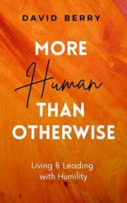 More Human Than Otherwise: Living & Leading with Humility
