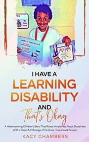 I Have a Learning Disability and That’s Okay: A Heartwarming Children’s Story That Raises Awareness About Disabilities With a
