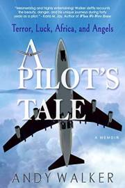A Pilot's Tale: Terror, Luck, Africa, and Angels