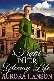 A Light in Her Gloomy Life: A Historical Western Romance Novel (Echoes of the Western Heart)