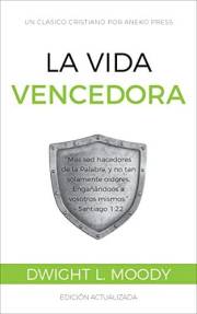 La Vida Vencedora: Mas sed hacedores de la Palabra, y no tan solamente oidores, Engañándoos a vosotros mismos. – Santiago 1:2