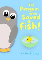 The Penguin who saved a Fish: An Animal Rescue book for KIDS (Pip and Noah 3)