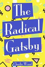 The Radical Gatsby: A 1990's Retelling