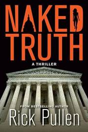 Naked Truth: A Supreme Court Conspiracy Thriller (The Beck Rikki Political Thriller Series)