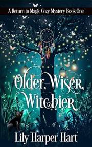 Older, Wiser, Witchier: A Return to Magic Cozy Mystery