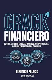 CRACK FINANCIERO: De cero a invertir en bolsa, inmuebles y criptomonedas, como un verdadero genio financiero (Master financie