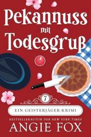 Pekannuss mit Todesgruß (Ein Geisterjäger-Krimi 7) (German Edition)