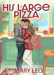 His Large Pizza: A Small Town, Spicy Romantic Comedy (Chefs Gone Wild Book 1)