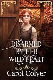 Disarmed by her Wild Heart: A Historical Western Romance Novel (Where the West Meets the Heart)