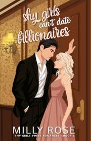 Shy Girls Can't Date Billionaires: YA Romance: A Teen Love Story Set In High School (Shy Girls Sweet Romances)