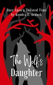 The Wolf's Daughter: Little Red Riding Hood Retold (Once Upon a Twisted Time)