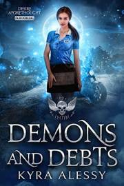 Demons and Debts: A Dark Multi-Monster Romance (Desire Aforethought Book 1)