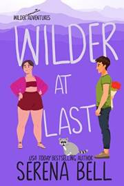 Wilder at Last: A Steamy Small Town Romantic Comedy (Wilder Adventures Book 5)