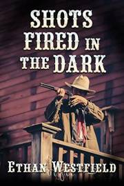 Shots Fired in the Dark: A Historical Western Adventure Novel (Love and Valor on the Frontier)