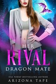 Her Rival Dragon Mate: A Fated Mates Paranormal Romance (Crescent Lake Shifters Book 9)