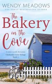 The Bakery on the Cove: A Later in Life Romance (Chickadee Cove Trilogy Book 1)