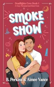 Smoke Show: A Cozy Paranormal Small Town Rom-Com (Deadlights Cove Book 1)