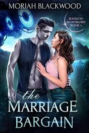 The Marriage Bargain: A Sci-Fi Fated Mates Alien Romance (Bound to an Overlord Book 1)