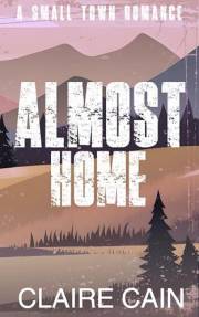 Almost Home: A Small Town Romance (Back to Silver Ridge Book 4)