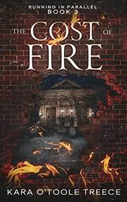 The Cost of Fire: Running in Parallel Book 3