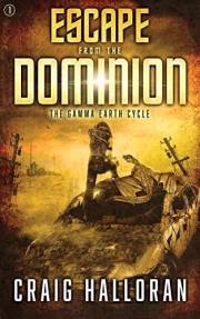 Escape from the Dominion - Book 1 of 4 (A Dystopian Post-Apocalyptic Dragon Fantasy): The Gamma Earth Cycle (The Gamma Earth