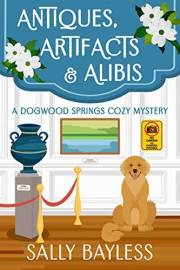 Antiques, Artifacts & Alibis: A Small-Town Mystery with a History Museum—and a Golden Retriever (Dogwood Springs Cozy Mystery